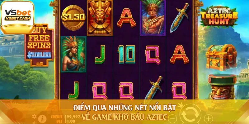 Điểm qua những nét nổi bật về game Kho báu Aztec