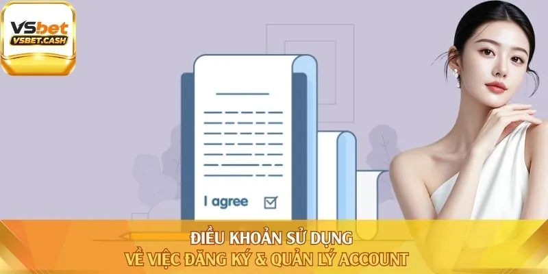 Điều khoản sử dụng về việc đăng ký & quản lý account