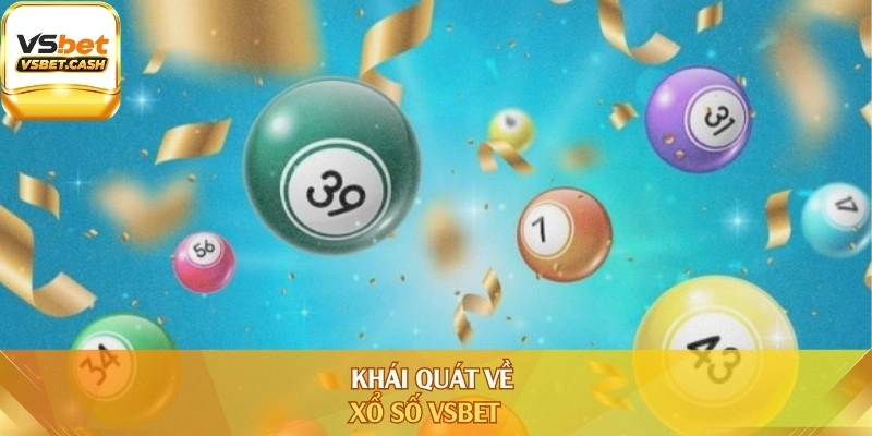 Khái quát về xổ số Vsbet