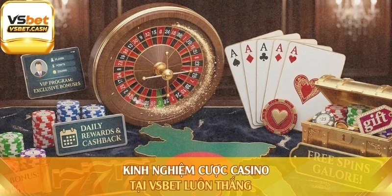 Kinh nghiệm cược Casino tại Vsbet luôn thắng