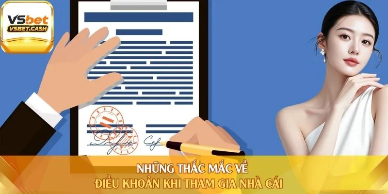Những thắc mắc về điều khoản khi tham gia nhà cái