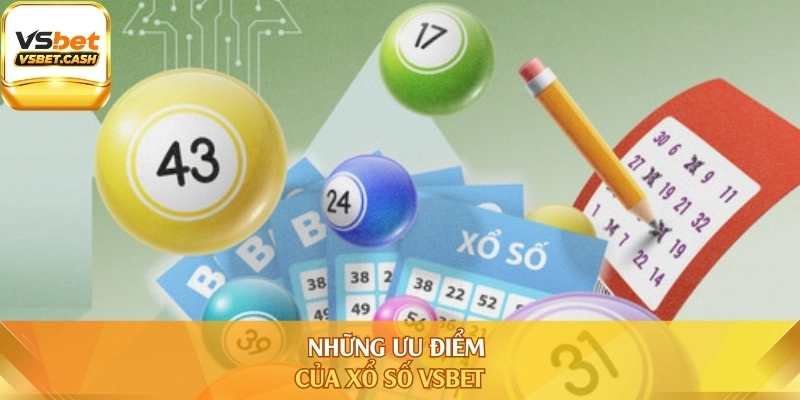 Những ưu điểm của xổ số Vsbet