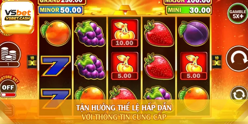 Tận hưởng thể lệ hấp dẫn với thông tin cung cấp