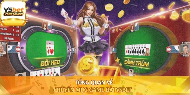 Tổng quan về chuyên mục game bài Vsbet