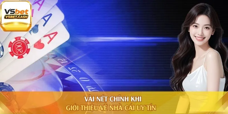 Vài nét chính khi giới thiệu về nhà cái uy tín